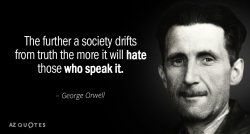Quotation-George-Orwell-The-further-a-society-drifts-from-truth-the-more-it-49-88-64.jpg