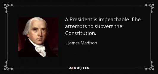 quote-a-president-is-impeachable-if-he-attempts-to-subvert-the-constitution-james-madison-134-...jpg