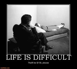 life-is-difficult-psychiatry-psychology-therapy-demotivational-posters-1338917185.jpg