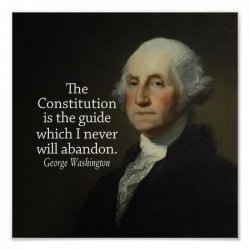 george_washington_quote_on_the_constitution_poster-r63213fae600a435d91c159e4f4c4125e_bxi_8byvr...jpg