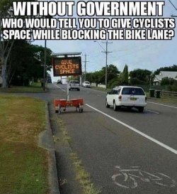 without-government-who-would-tell-you-to-give-cycles-space-while-blocking-bike-lane.jpg