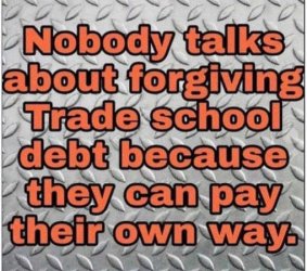 nobody-talks-about-forgiving-trade-school-debt-they-can-pay-own-way.jpg