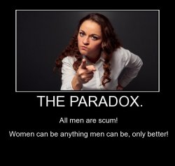 the-paradox-all-men-are-scumwomen-can-anything-be-only-bette-demotivational-posters-1510468347.jpg