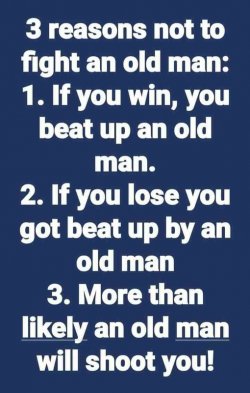 3-reasons-not-to-fight-an-old-man-armed.jpg