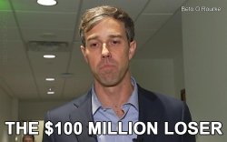 haha-beto-orourke-democrats-100-million-dollar-loser.jpg