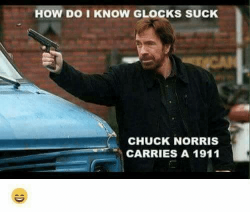 how-do-i-know-glocks-suck-chuck-norris-carries-a-22966831.png