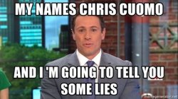 my-names-chris-cuomo-and-i-m-going-to-tell-you-some-lies.jpg