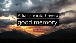 58745-Quintilian-Quote-A-liar-should-have-a-good-memory.jpg