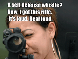 a-self-defense-whistle-naw-i-got-this-rifle-its-loud-real-loud.png