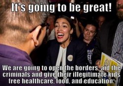 cortez-its-going-to-be-great-open-borders-free-healthcare-education-for-illegitimate-kids.jpg