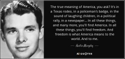 quote-the-true-meaning-of-america-you-ask-it-s-in-a-texas-rodeo-in-a-policeman-s-badge-in-audi...jpg